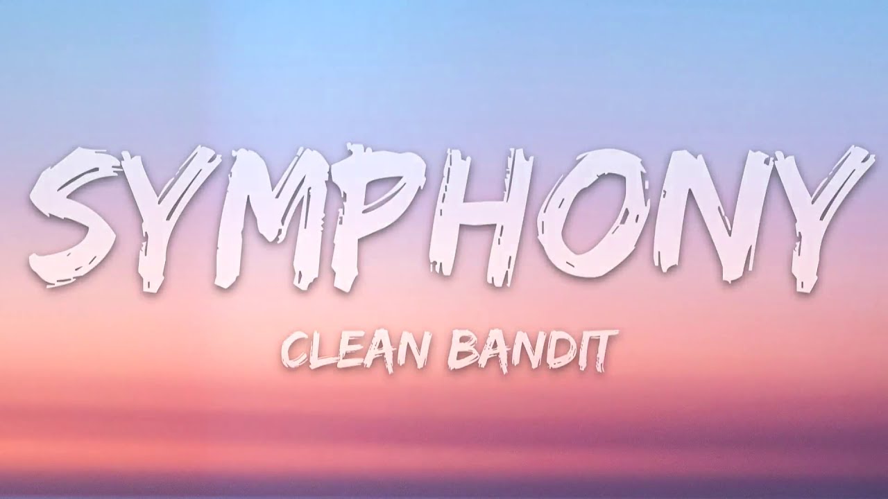 Clean Bandit - Symphony (Lyrics) feat. Zara Larsson