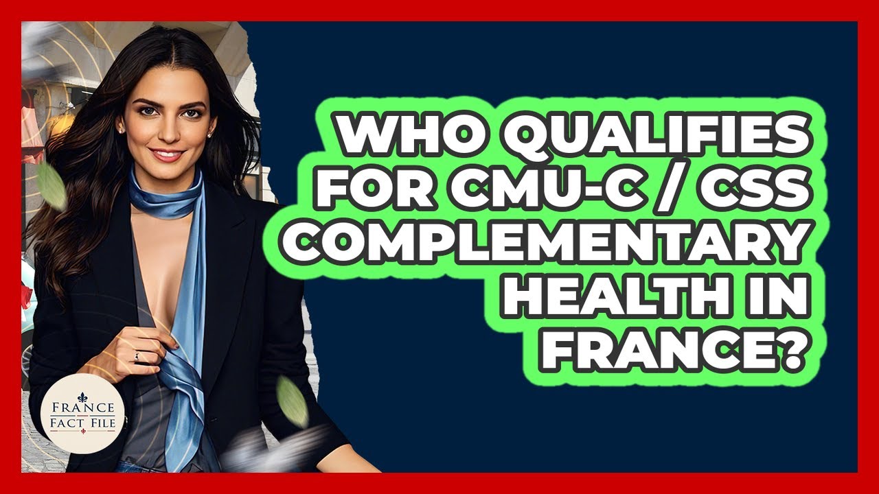 Who Qualifies For CMU-C / CSS Complementary Health In France? - France Fact File