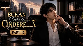 Part 17 (Bukan Cerita Cinderella) #story #drama #cerita #romance 