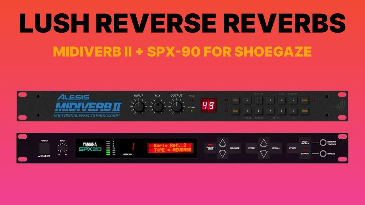 Midiverb II + SPX90 Are The Perfect Combo for Shoegaze Reverb