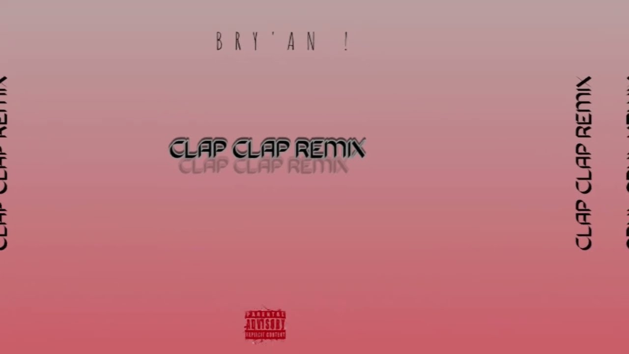 Bry'An - Clap Clap Remix