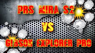 GIBSON vs PRS (Gibson Explorer Pro vs PRS Mira s2)