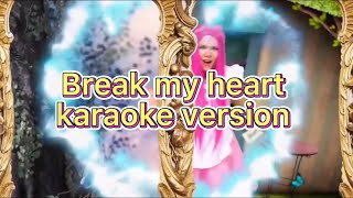 Break my heart karaoke version