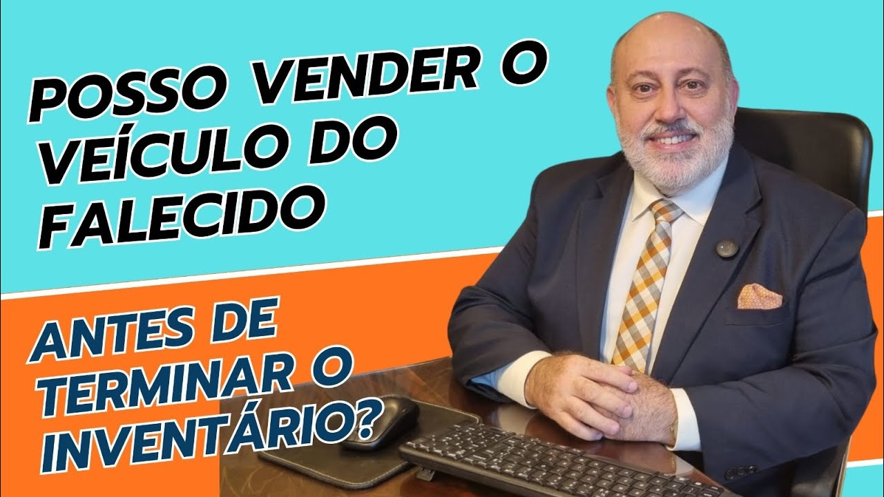 Posso vender o veículo do falecido antes de terminar o inventário?