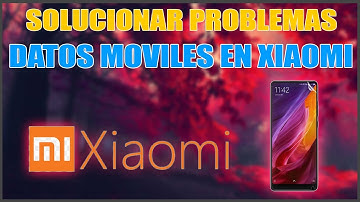 SOLUCIONAR PROBLEMAS CON DATOS MOVILES EN XIAOMI