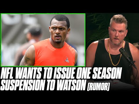 Source Close To Deshaun Watson Says NFL Seeking Full Season Suspension | Pat McAfee Reacts