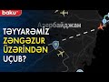 Bakı-Naxçıvan təyyarəsi Zəngəzur üzərindən uçub? - Baku TV