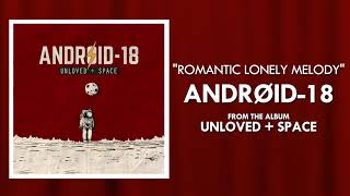 Miniatura de vídeo de "Android-18 - Romantic Lonely Melody"