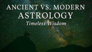 Ancient vs. Modern Astrology: Timeless Wisdom
