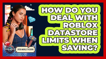 How Do You Deal With Roblox DataStore Limits When Saving? - Open World Tycoons