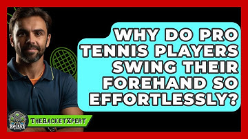 Why Do Pro Tennis Players Swing Their Forehand So Effortlessly? - The Racket Xpert