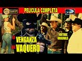 🎥 LA VENGANZA DEL VAQUERO - Pelicula Completa en español | OLA STUDIOS TV 🎬