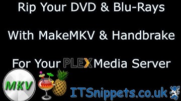 Rip Your Media With MakeMKV Handbrake And Plex (#itsnippetscouk, @youtube, @ytcreators, @plex)