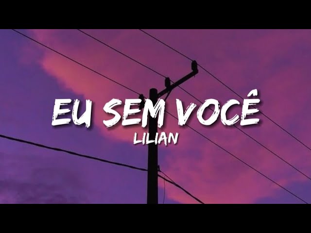 Lilian - Eu sem você (Por Que Te Vás) (LETRA) Lilian - Eu sem você (Por Que Te Vás) (LETRA)
