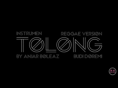 INSTRUMEN (KARAOKE) BUDI DOREMI - TOLONG (REGGAE VERSION) BY ANJAR BOLEAZ INSTRUMEN (KARAOKE) BUDI DOREMI - TOLONG (REGGAE VERSION) BY ANJAR BOLEAZ