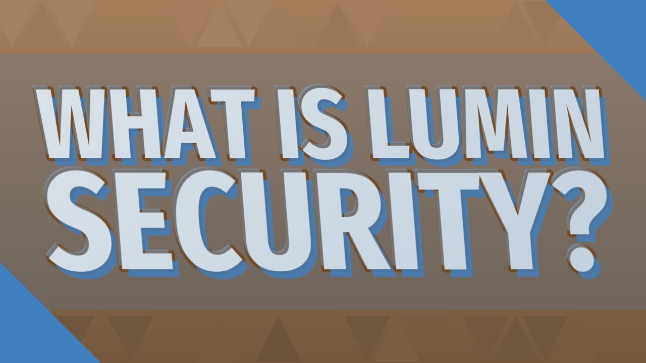 What Is Lumin Security YouTube