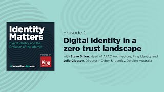 Identity Matters. Ep2: Digital identity in a zero-trust landscape