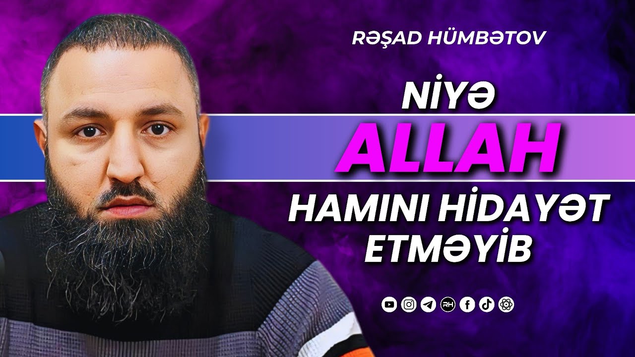 ⛔ ŞÜBHƏ! 🌿 Niyə Allah hamını hidayət etməyib? 👉 Rəşad Hümbətov