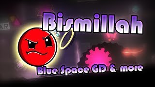 Bismillah (By Blue Space GD & more) {GD 2.115}