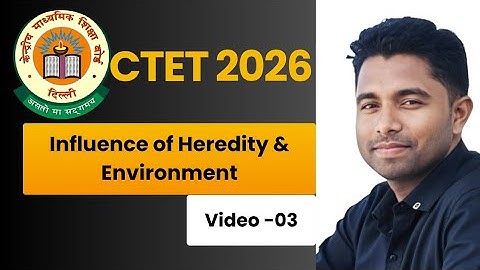 Influence of Heredity and Environment, CTET CDP 