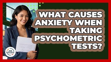What Causes Anxiety When Taking Psychometric Tests? - Job Success Network