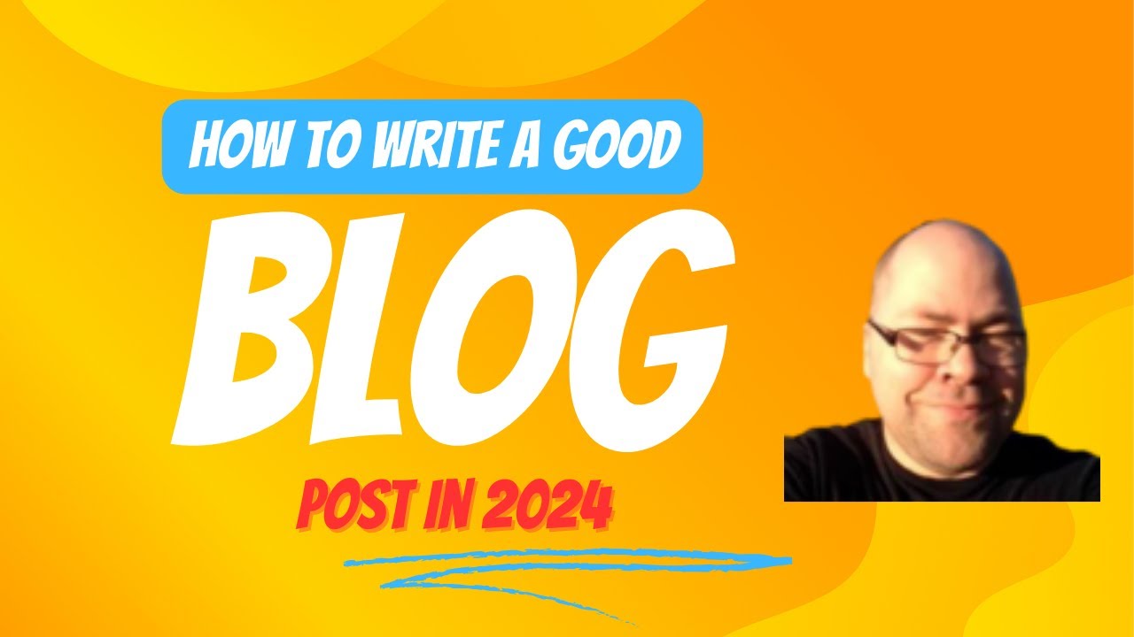 How To Write A Good Blog Post In 2024 - YouTube