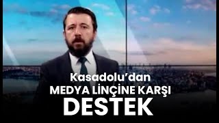 Kasadolu'dan 'MEDYA' linçine karşı destek