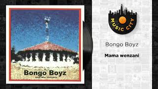 Bongo Boyz  Mama Wenzani   