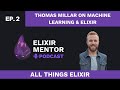 Thomas millar on machine learning  elixir  all things elixir