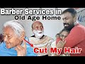 Free Hair Cut, Head Massage or Nail Cutting in Old Age Home - Asmr Indian Barber