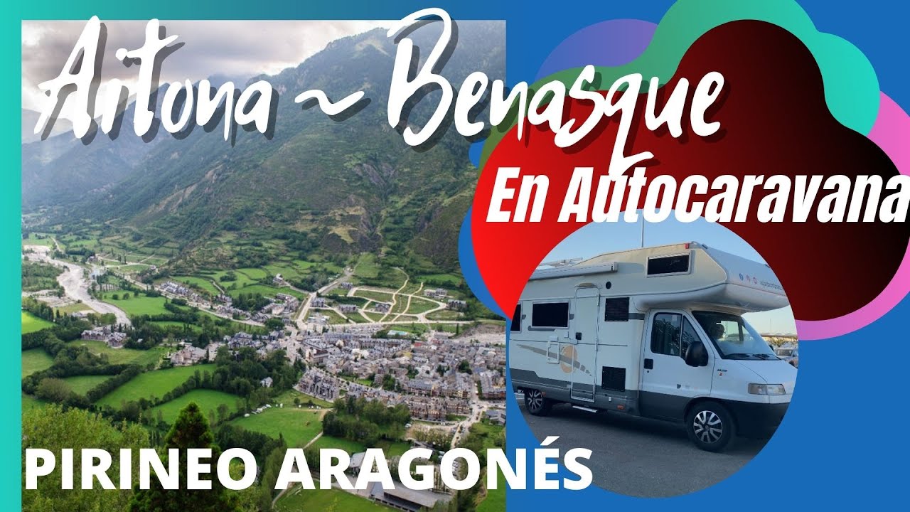 🏔️  PIRINEO ARAGONES en Autocaravana-Aitona & Benasque l Cap
