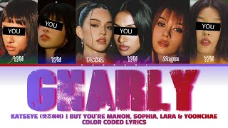 Katseye 캣츠아이 Gnarly But Youre Manon, Sophia, Lara Yoonchae Lyrics Color Coded Lyrics 가사