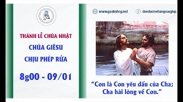 🔴Thánh Lễ CHÚA NHẬT  -  CHÚA GIÊSU CHỊU PHÉP RỬA  - 8g00  -  09/01/2022