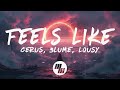 Cerus &amp; 3LUME - Feels Like (Lyrics) feat. Lousy