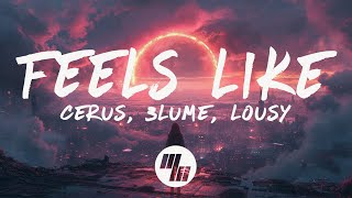 Cerus & 3LUME  Feels Like (Lyrics) feat. Lousy