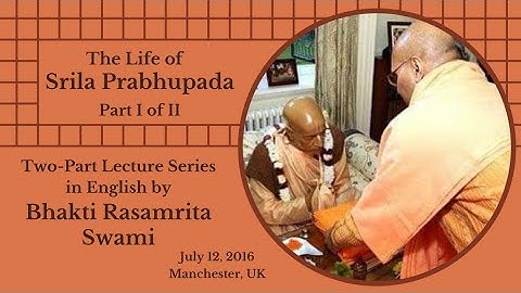 Life of Srila Prabhupada (Part 1) - HH Bhakti Rasamrita Swami