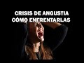 Crisis de angustia o panico, qué son y como enfrentarlas