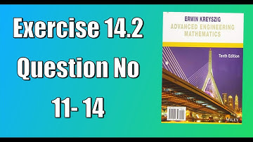 Exercise No: 14.2 ,question no: 11 to 14 from Advanced Engineering Mathematics for BS