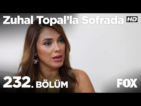 Zuhal Topal'la Sofrada 232. Bölüm