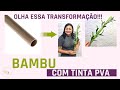 BAMBU COM TINTA PVA - SEUS ARRANJOS NÃO SERÃO MAIS OS MESMOS!!!