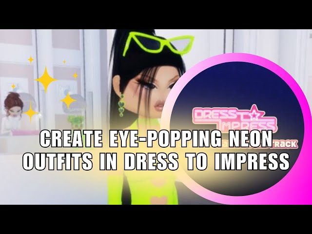 neon dress to impress Neon Theme Dress to Impress