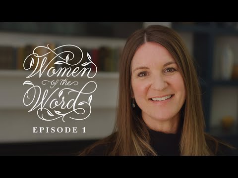 How Studying the Bible Changed My Life (Women of the Word Episode 1)