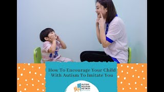 How To Encourage Your Child With Autism To Imitate You