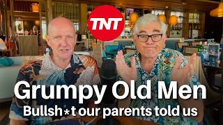 Grumpy Old Men - Bullsh*t our parents told us - April 19