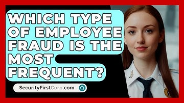 Which Type of Employee Fraud Is the Most Frequent? - SecurityFirstCorp.com