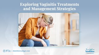 Exploring Vaginitis Treatment And Management Strategies
