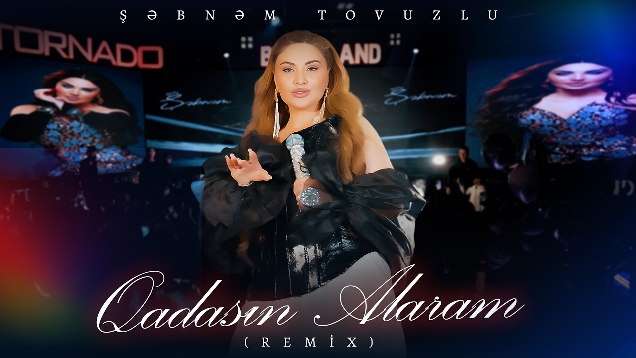 Şebnem Tovuzlu - Qadasın Alaram (REMİX 2026)