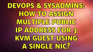 Celebrity DevOps & SysAdmins: How to assign multiple public IP address for 3 KVM guest using a single NIC? Profile