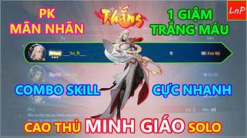 VLTK MOBILE - CAO THỦ MINH GIÁO - COMBO KỸ NĂNG CỰC NHANH - SOLO LỤM 19 MẠNG | LnP