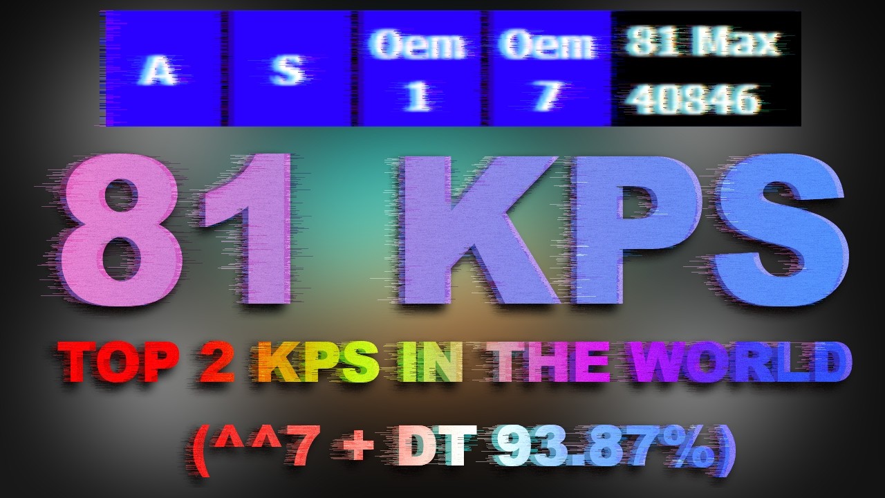 81 KPS (^^7 + DT 93.87%) [TOP 2 VIBRO SPEED IN THE WORLD]